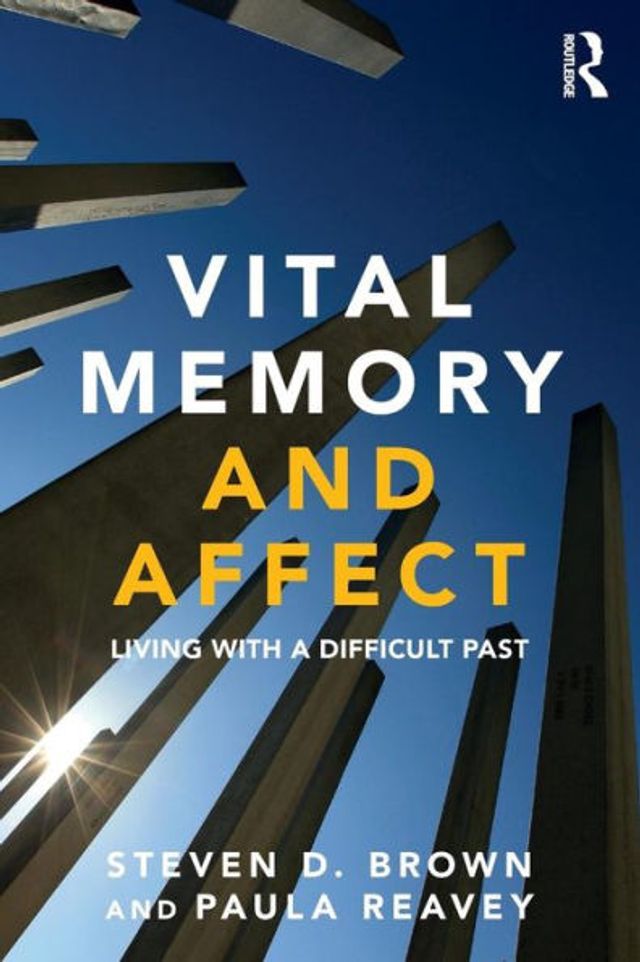 Vital Memory and Affect: Living with a difficult past / Edition 1