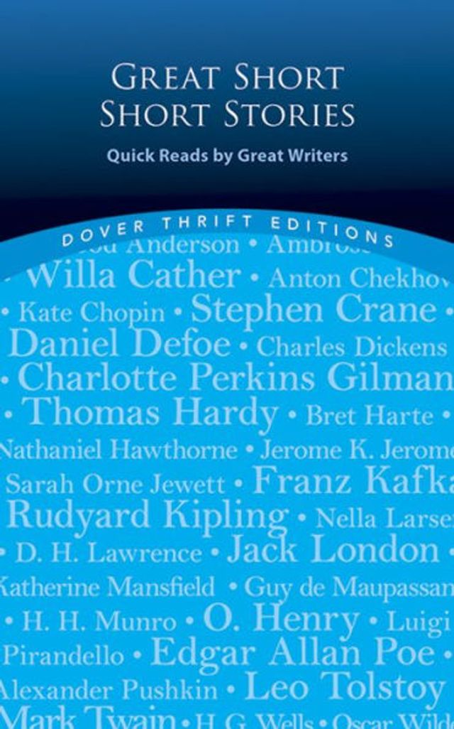 Great Short Short Stories: Quick Reads by Great Writers: Willa Cather, Stephen Crane, Daniel Defoe, Thomas Hardy, Franz Kafka, Rudyard Kipling, Jack London, O. Henry, Edgar Allan Poe, Leo Tolstoy, Mark Twain & more