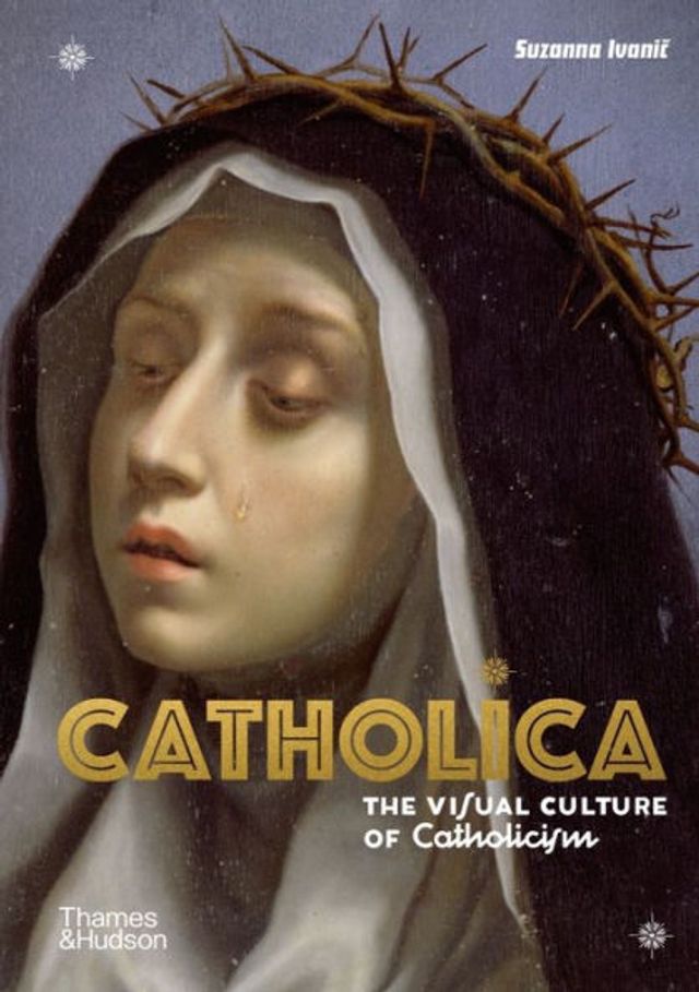 Catholica: The Visual Culture of Catholicism