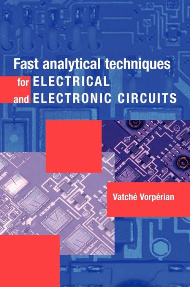 Fast Analytical Techniques for Electrical and Electronic Circuits / Edition 1