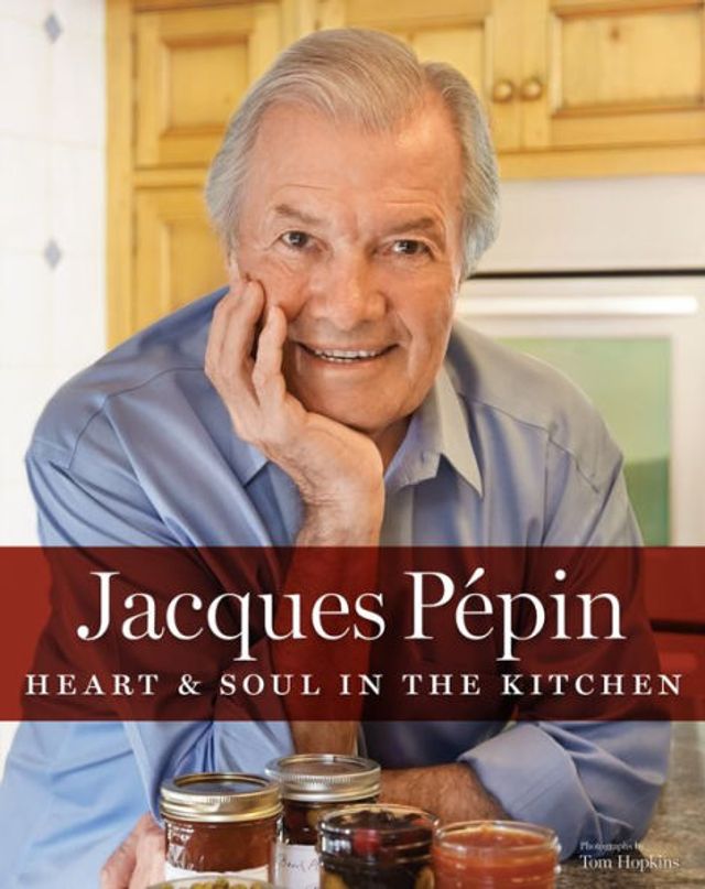 Jacques Pépin Heart & Soul The Kitchen