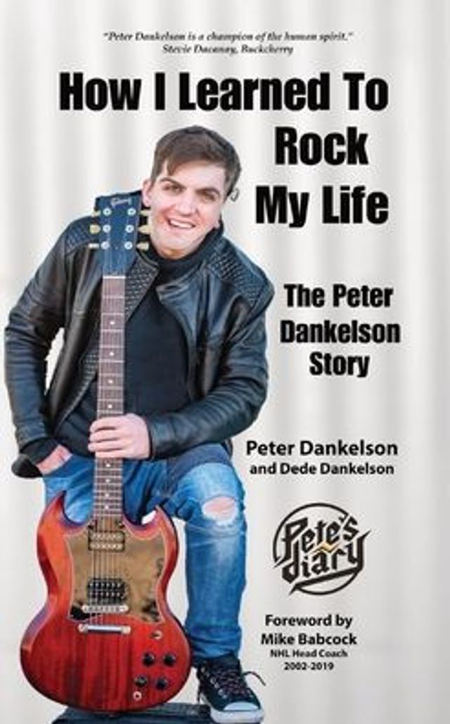 How I Learned To Rock My Life: The Peter Dankelson Story