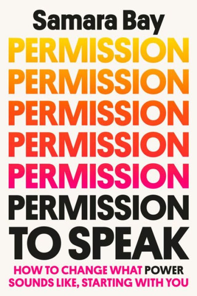 Permission to Speak: How Change What Power Sounds Like, Starting with You