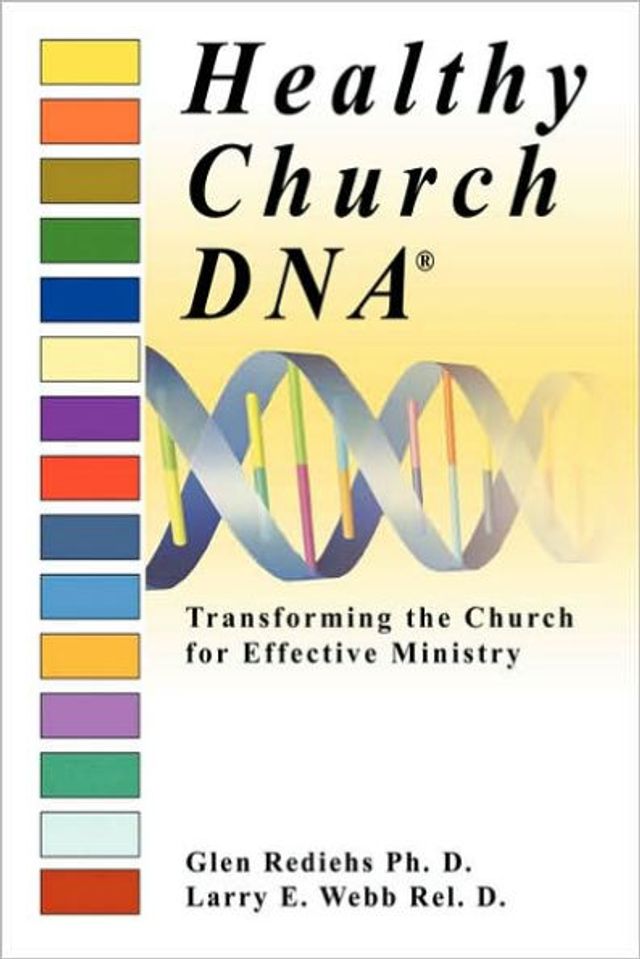Healthy Church DNA®: Transforming the for Effective Ministry