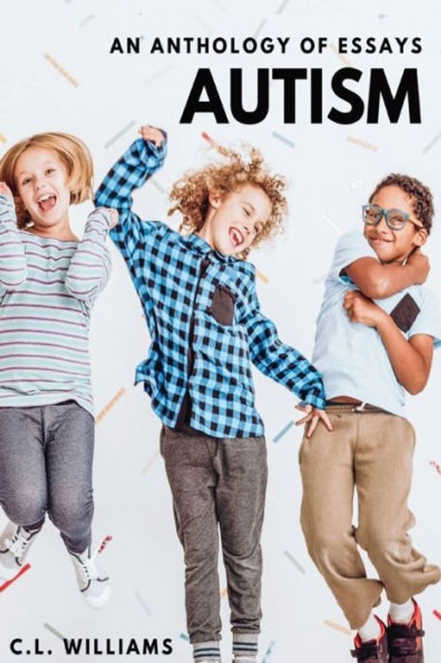 Autism: An Anthology of Essays
