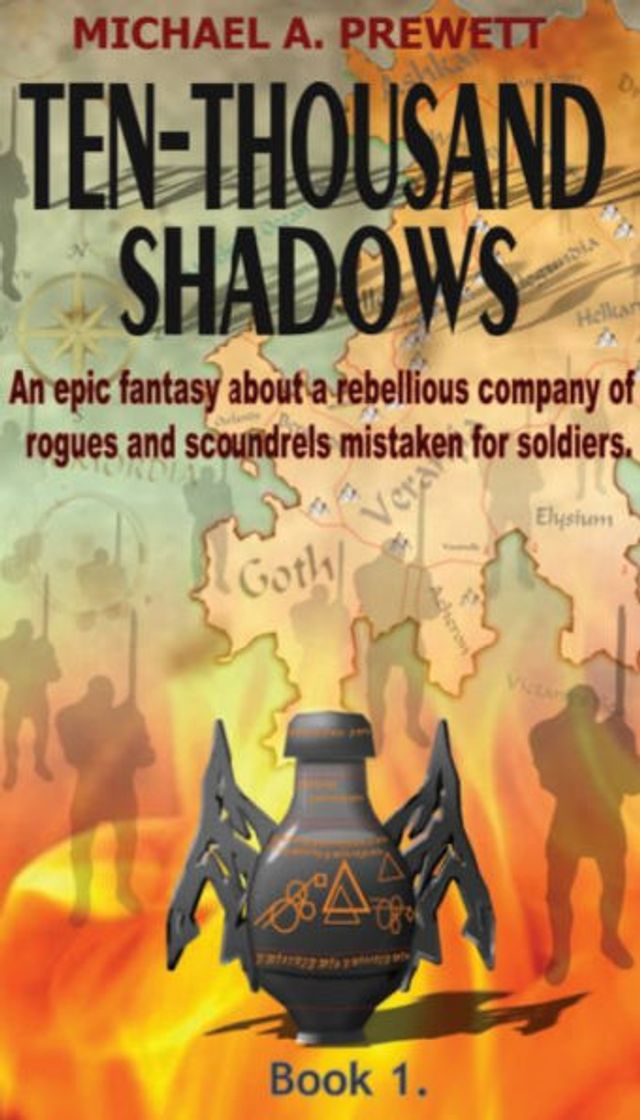 TEN-THOUSAND SHADOWS: An epic fantasy about a rebellious band of rogues and scoundrels mistaken for soldiers.