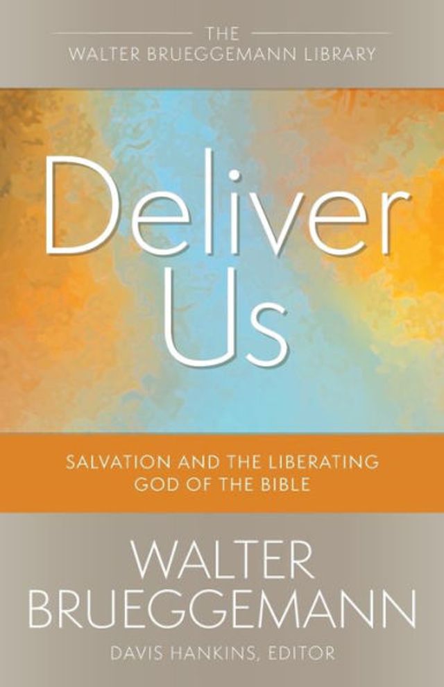 Deliver Us: Salvation and the Liberating God of Bible