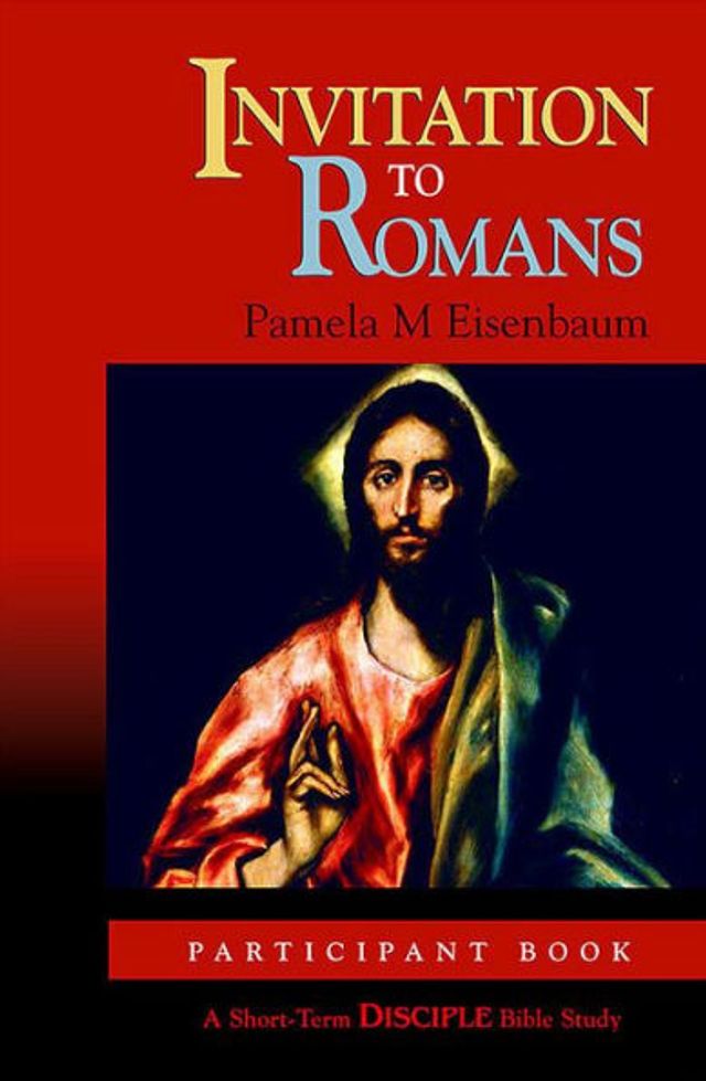 Invitation to Romans: Participant Book: A Short-Term DISCIPLE Bible Study
