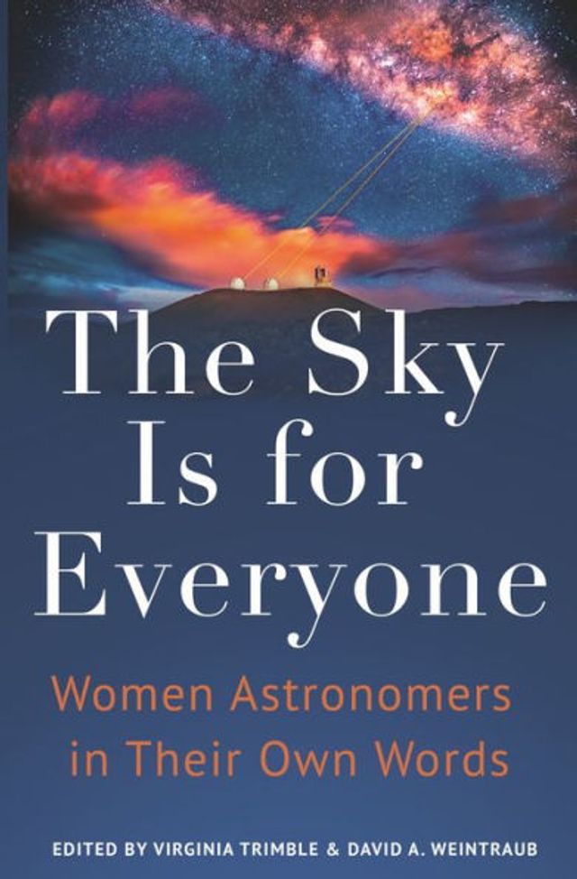 The Sky Is for Everyone: Women Astronomers Their Own Words