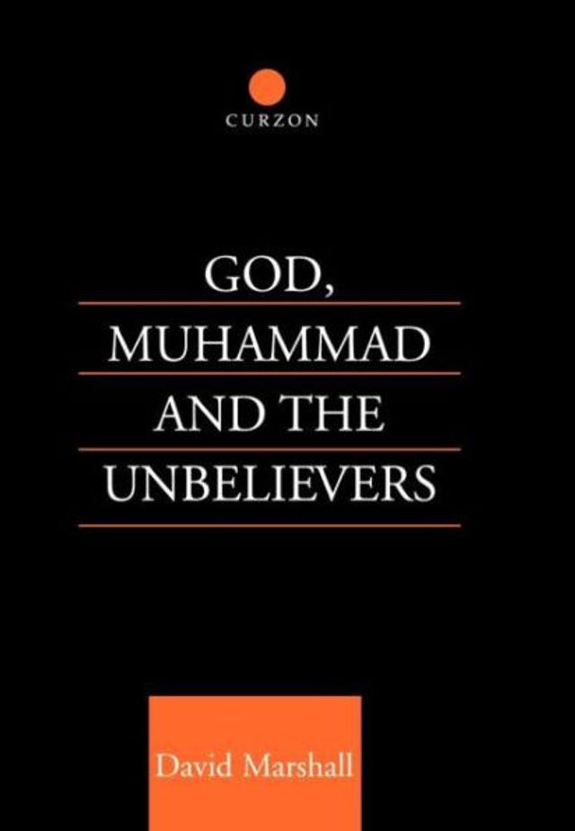 God, Muhammad and the Unbelievers / Edition 1