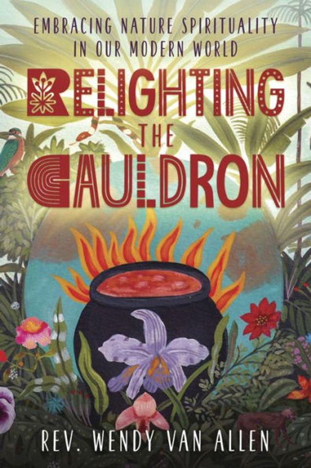 Relighting the Cauldron: Embracing Nature Spirituality Our Modern World