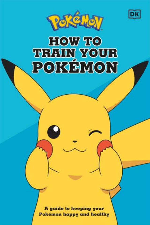 How To Train Your Pokémon: A guide to keeping your Pokémon happy and healthy