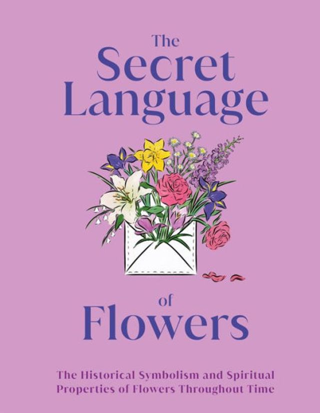 The Secret Language of Flowers: Historical Symbolism and Spiritual Properties Flowers Throughout Time