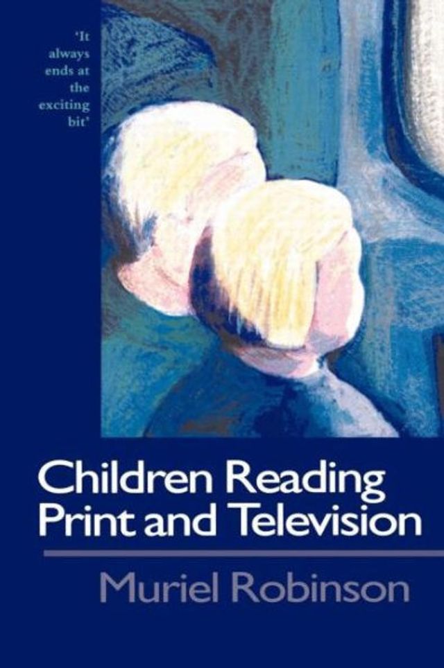 Children Reading Print and Television Narrative: It Always Ends At The Exciting Bit