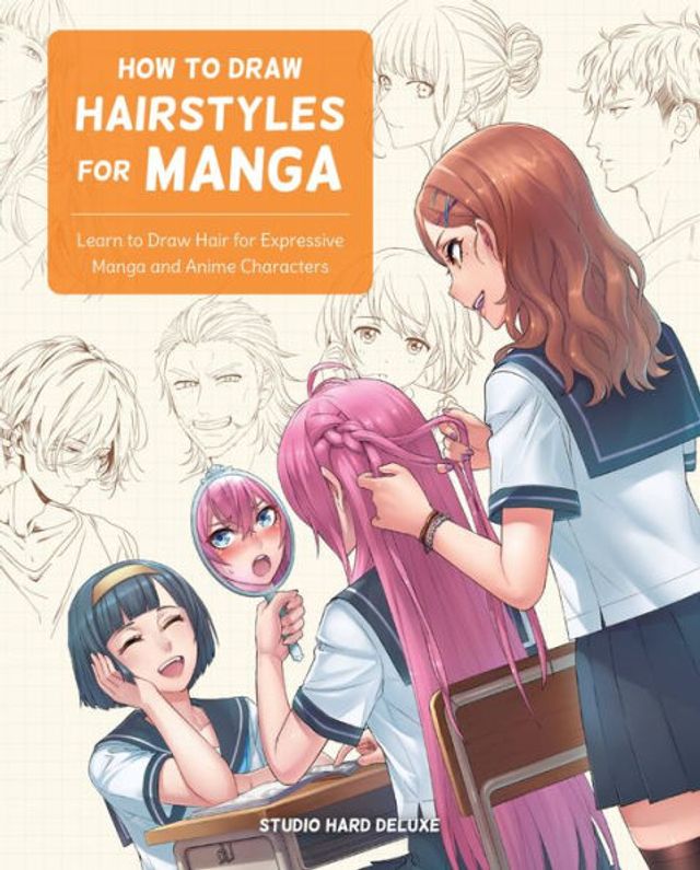 How to Draw Hairstyles for Manga: Learn Hair Expressive Manga and Anime Characters