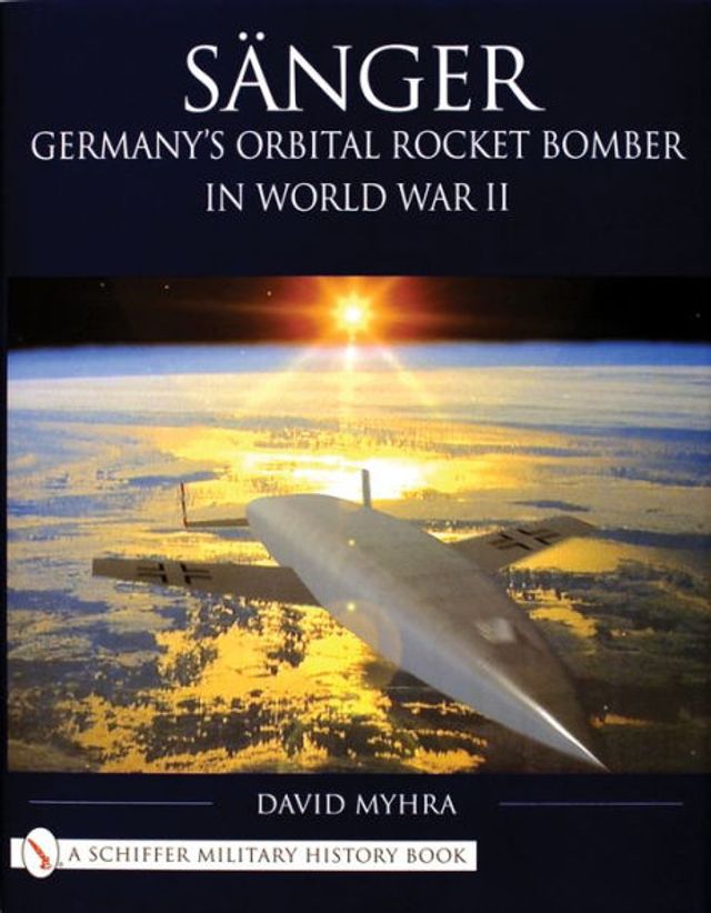 Sänger: Germany's Orbital Rocket Bomber in World War II