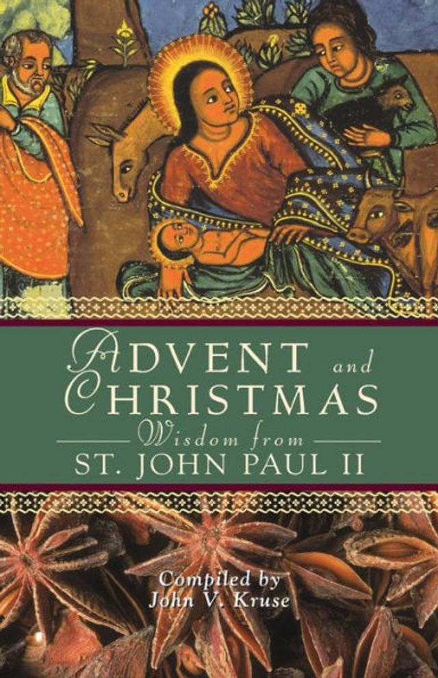 Advent and Christmas Wisdom From Pope John Paul II: Daily Scripture and prayers Together With Pope John II's Own Words