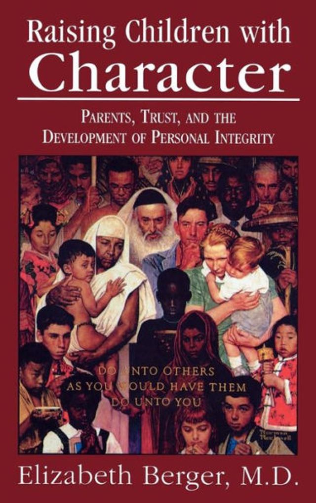 Raising Children with Character: Parents, Trust, and the Development of Personal Integrity / Edition 1