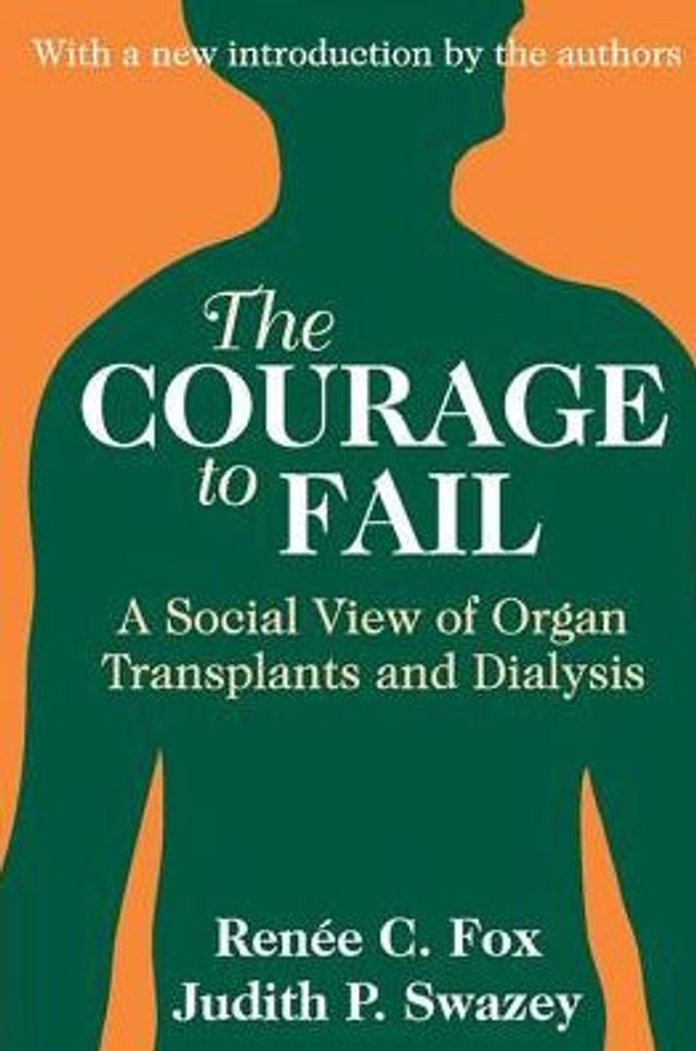 The Courage to Fail: A Social View of Organ Transplants and Dialysis / Edition 1