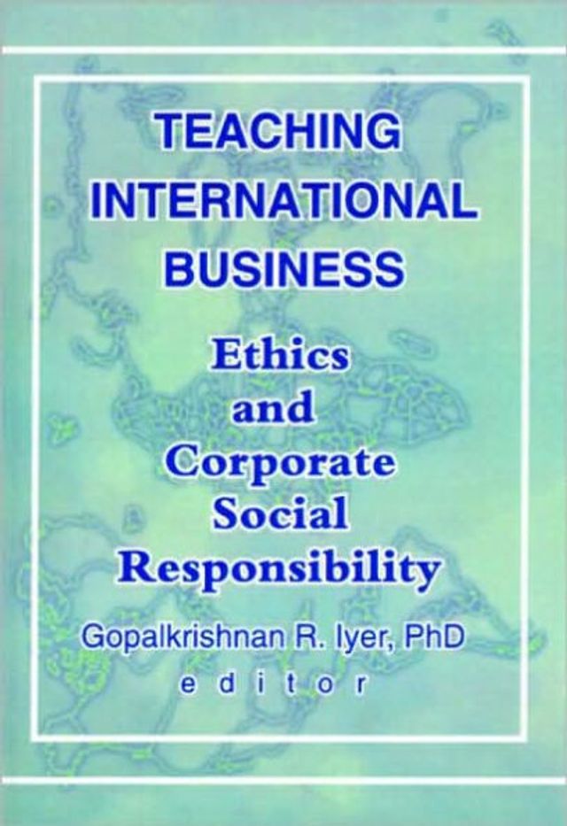 Teaching International Business: Ethics and Corporate Social Responsibility / Edition 1