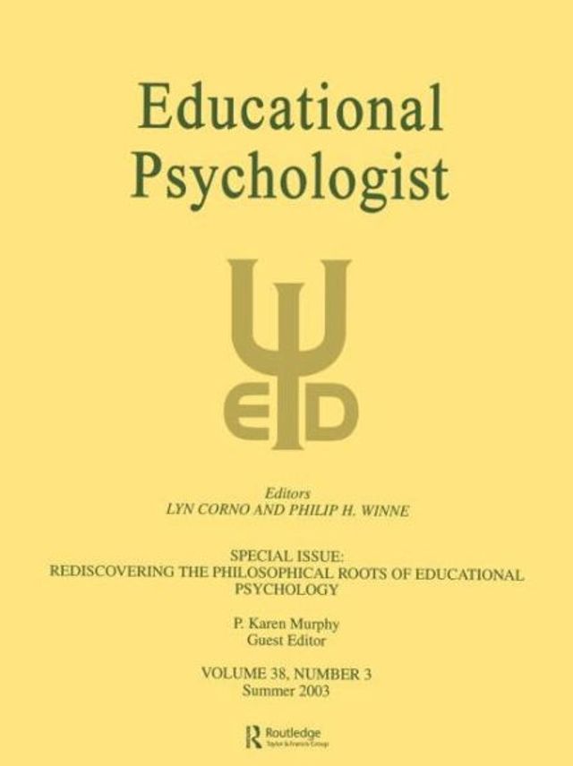 Rediscovering the Philosophical Roots of educational Psychology: A Special Issue Psychologist