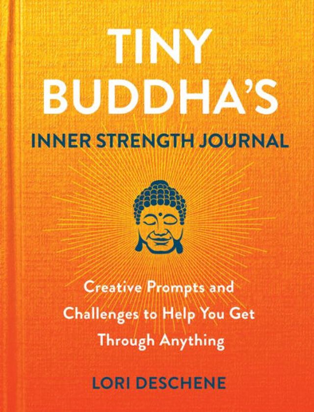 Tiny Buddhas Inner Strength Journal: Creative Prompts and Challenges to Help You Get Through Anything