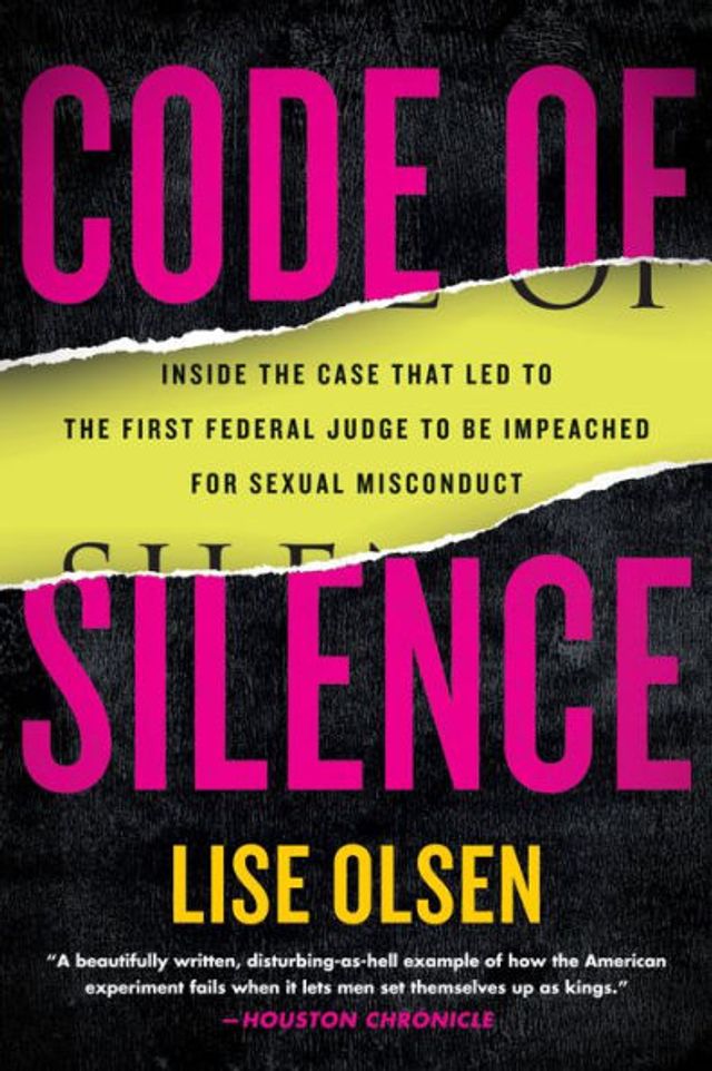 Code of Silence: Sexual Misconduct by Federal Judges, the Secret System That Protects Them, and Women Who Blew Whistle