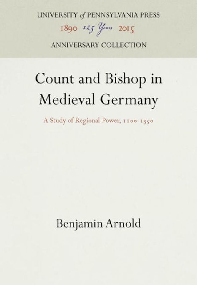 Count and Bishop in Medieval Germany: A Study of Regional Power, 11-135