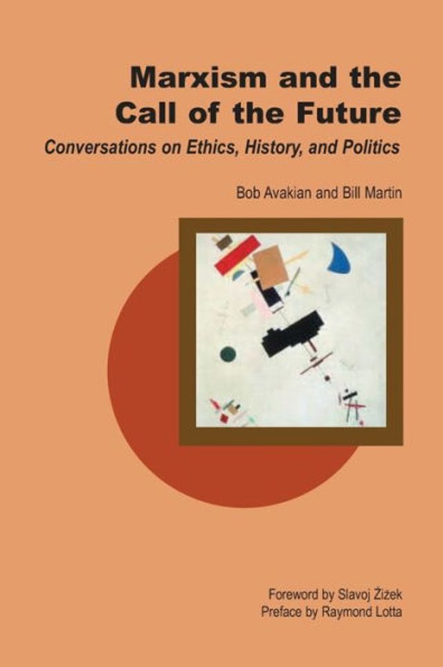 Marxism and the Call of the Future: Conversations on Ethics, History, and Politics