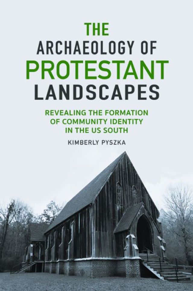 the Archaeology of Protestant Landscapes: Revealing Formation Community Identity US South