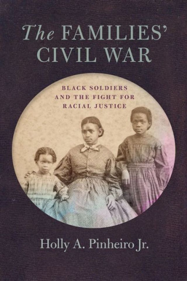 the Families' Civil War: Black Soldiers and Fight for Racial Justice