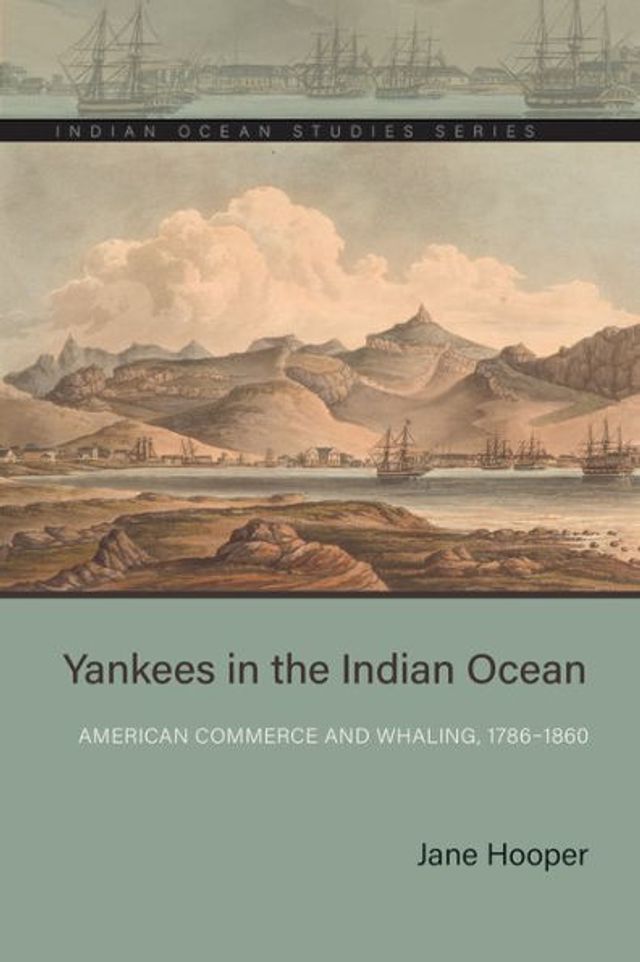 Yankees the Indian Ocean: American Commerce and Whaling, 1786-1860