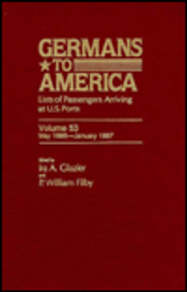 Germans to America, May 1, 1886-Jan. 3, 1887: Lists of Passengers Arriving at U.S. Ports