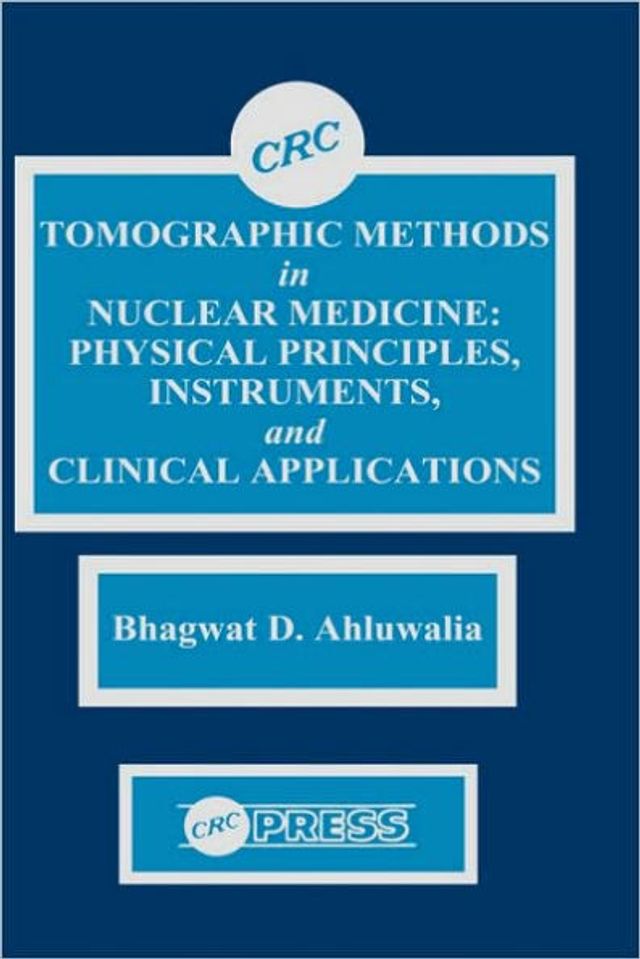 Tomographic Methods in Nuclear Medicine: Physical Principles, Instruments, and Clinical Applications / Edition 1