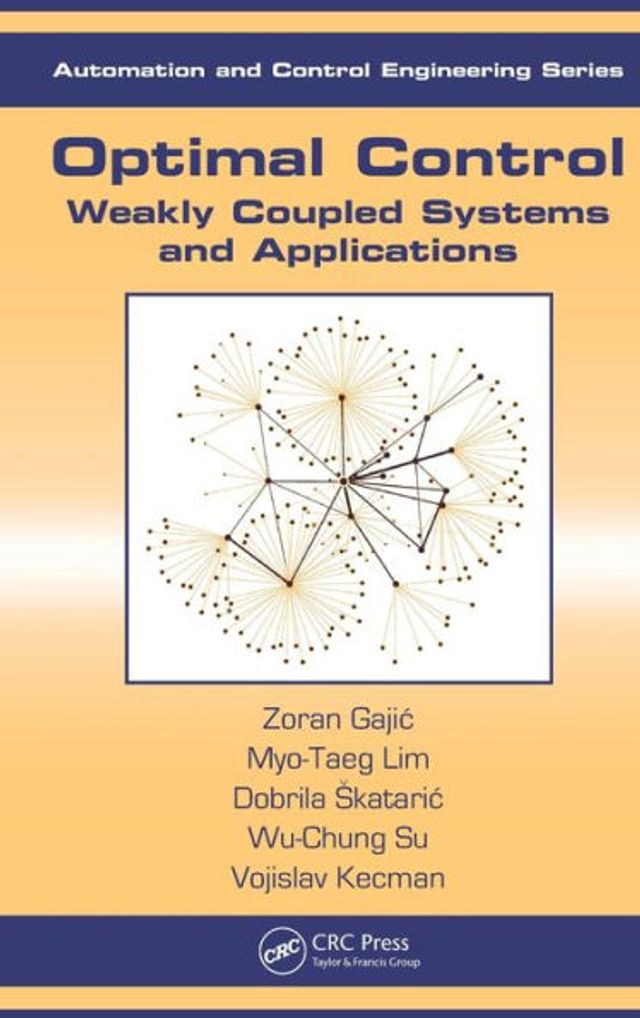 Optimal Control: Weakly Coupled Systems and Applications / Edition 1