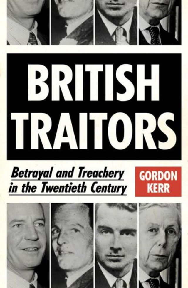 British Traitors: Betrayal and Treachery the Twentieth Century