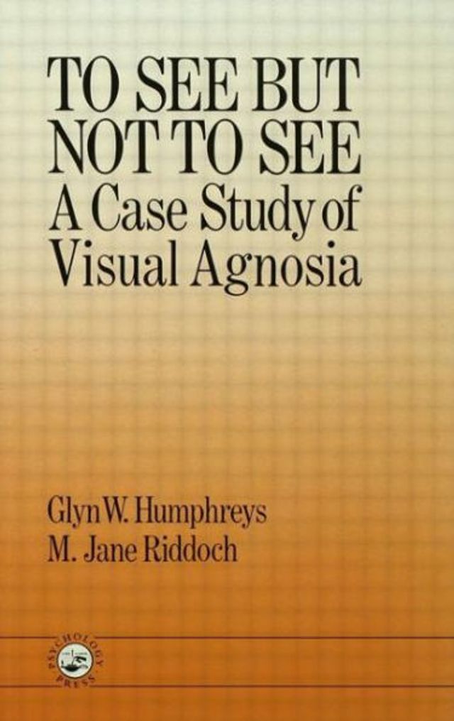 To See But Not To See: A Case Study Of Visual Agnosia / Edition 1