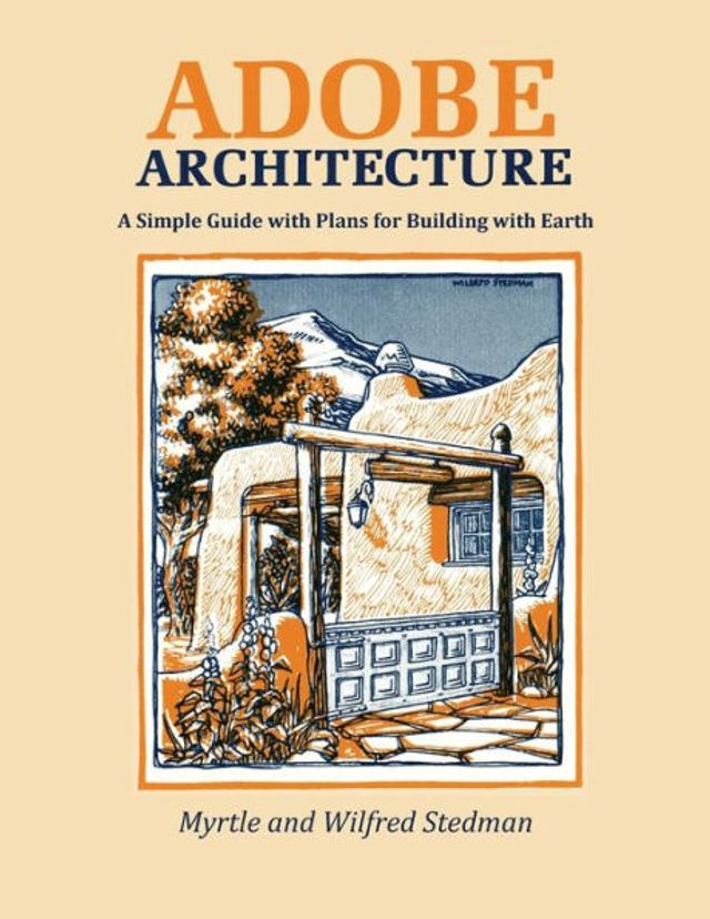 Adobe Architecture: A Simple Guide with Plans for Building Earth