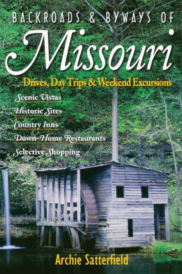 Backroads & Byways of Missouri: Drives, Day Trips & Weekend Excursions