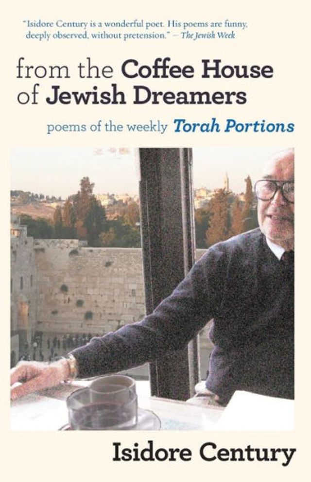 From the Coffee House of Jewish Dreamers: Poems on the Weekly Torah Portion and Poems of Wonder and Wandering