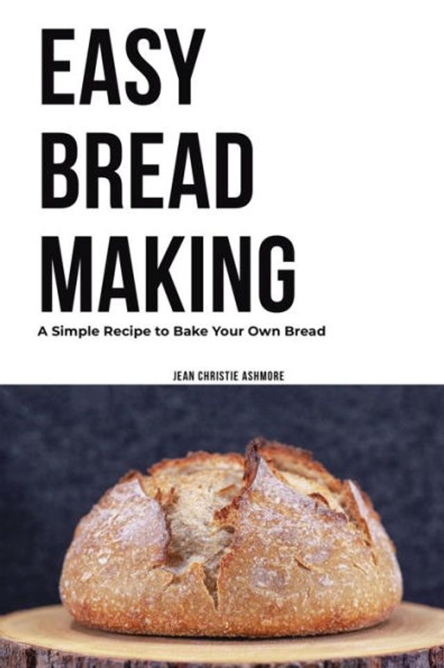 Barnes and Noble Easy Bread Making: A Simple Recipe to Bake Your Own | The  Summit