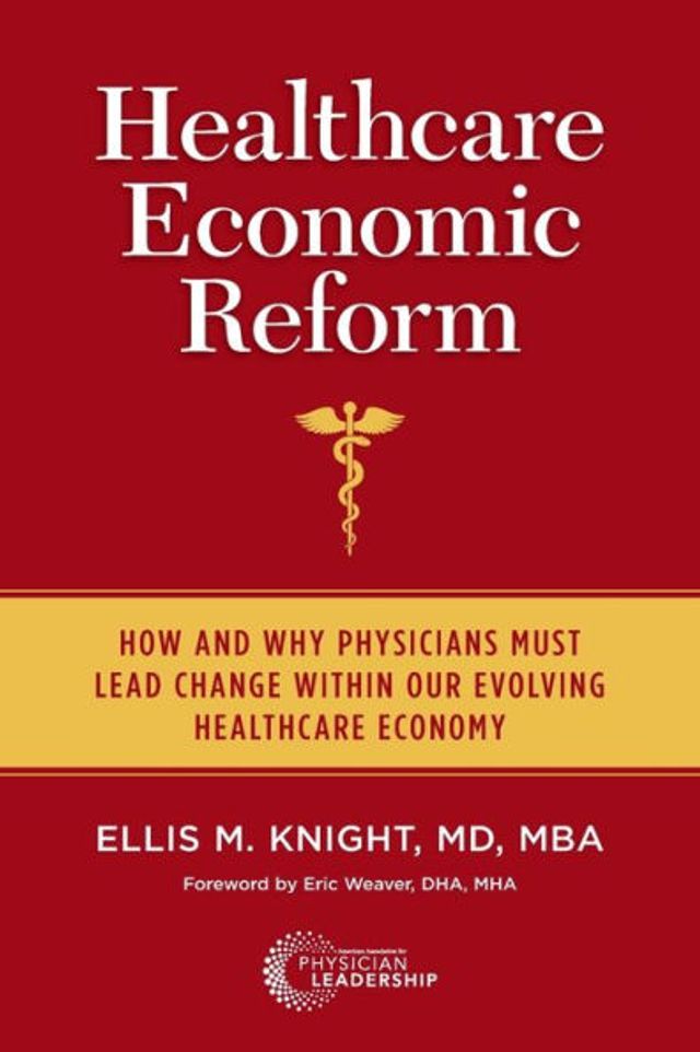 Healthcare Economic Reform: How and Why Physicians Must Lead Change Within Our Evolving Economy