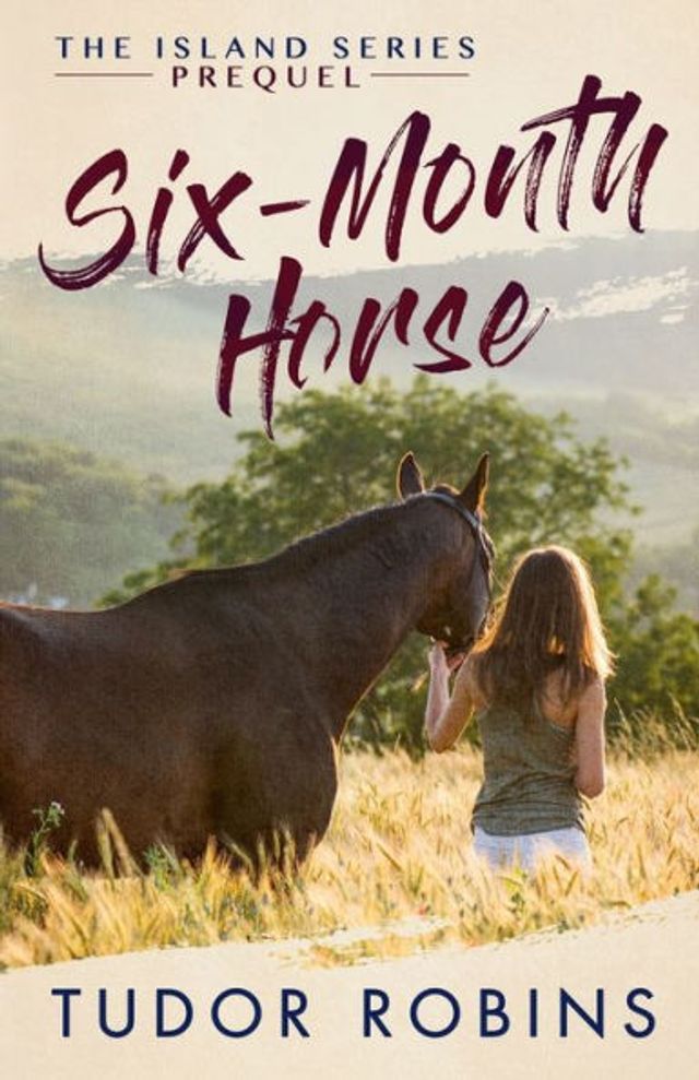 Six-Month Horse: A page-turning story of learning and laughing with friends, family, horses