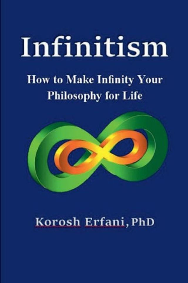 Infinitism: How to make infinity your philosophy for life