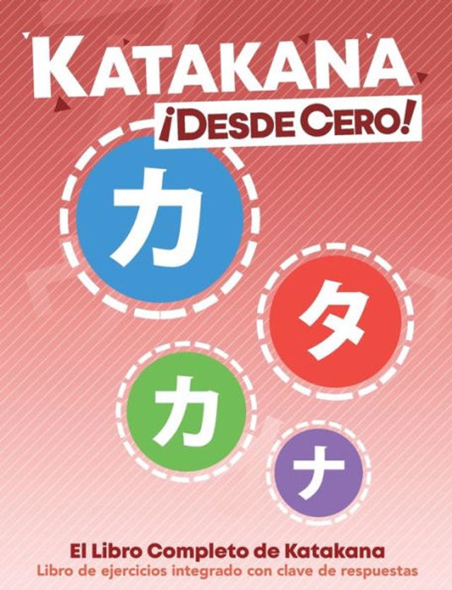 Katakana Ã¯Â¿Â½Desde Cero!: El Libro Completo de Katakana con Ejercicios Integrados