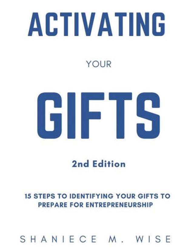 Activating Your Gifts 2nd Edition: 15 Steps To Identifying Prepare for Entrepreneurship