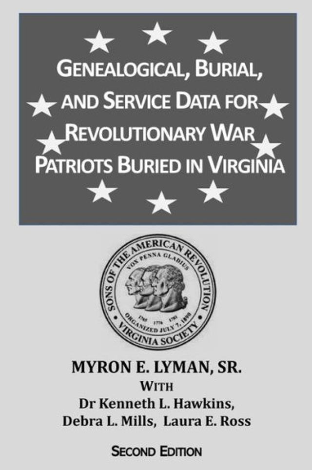 Genealogical, Burial, and Service Data for Revolutionary War Patriots Buried in Virginia