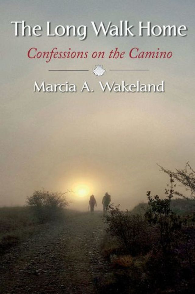 the Long Walk Home: Confessions on Camino