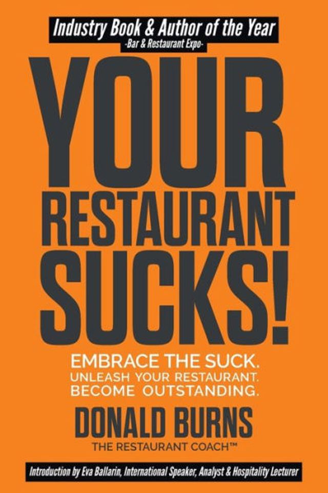 Your Restaurant Sucks!: Embrace The Suck. Unleash Your Restaurant. Become Outstanding.