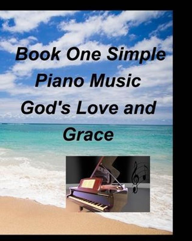 Book One Simple Piano Music God's Love and Grace: Piano Fake Book Lead Sheets Worship Praise Church Sing Lyrics Fun Easy